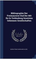 Bibliographie Der Freimaurerei Und Der Mit Ihr In Verbindung Gesetzten Geheimen Gesellschaften