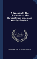 A Synopsis Of The Characters Of The Carboniferous Limestone Fossils Of Ireland