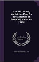 Flora of Illinois, Containing Keys for Identification of Flowering Plants and Ferns
