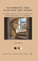 Narrative Turn in Fiction and Theory: The Crisis and Return of Storytelling from Robbe-Grillet to Tournier