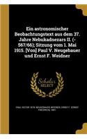 Ein astronomischer Beobachtungstext aus dem 37. Jahre Nebukadnezars II. (-567/66); Sitzung vom 1. Mai 1915. [Von] Paul V. Neugebauer und Ernst F. Weidner