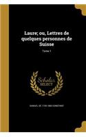 Laure; Ou, Lettres de Quelques Personnes de Suisse; Tome 1