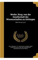 Werke. Hrsg. Von Der Gesellschaft Der Wissenschaften Zu Gottingen; Band 10, Ser.2, PT.4