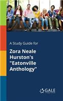 Study Guide for Zora Neale Hurston's "Eatonville Anthology"