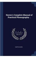 Haven's Complete Manual of Practical Phonography ..