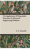 The Application Of Hyperbolic Functions To Electrical Engineering Problems