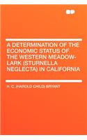 A Determination of the Economic Status of the Western Meadow-Lark (Sturnella Neglecta) in California