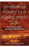 Produsing Theory in a Digital World 2.0