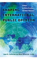 Shaping International Public Opinion