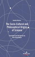 The Socio-Cultural and Philosophical Origins of Science