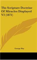 The Scripture Doctrine Of Miracles Displayed V2 (1871)
