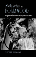 Nietzsche in Hollywood: Images of the Übermensch in Early American Cinema