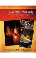 Gourmet Your Way: Extraordinary Cooking For Everyday Cooks