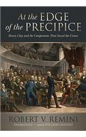 At the Edge of the Precipice: Henry Clay and the Compromise That Saved the Union