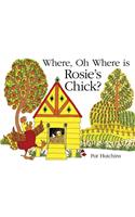 Where, Oh Where, is Rosie's Chick?