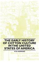 Early History Of Cotton Culture In The United States Of America