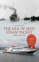 The Isle of Man Steam Packet Through Time