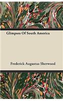 Glimpses Of South America