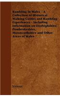 Rambling in Wales - A Collection of Historical Walking Guides and Rambling Experiences - Including Information on Denbighshire, Pembrokeshire, Monmout