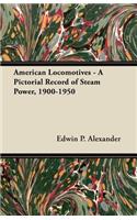 American Locomotives - A Pictorial Record of Steam Power, 1900-1950