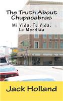 The Truth About Chupacabras - Mi Vida, Tu Vida, La Mordida: (English)