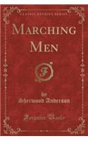 Marching Men (Classic Reprint)