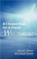 If I Could Float On A Cloud, Where Would I Go?: (English)
