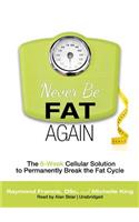 Never Be Fat Again