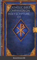 Catholic Bible Companion on Holy Scripture, OT