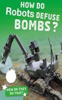 How Do Robots Defuse Bombs?