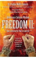 Deliverance Solution Wisdom Freedom II: How to Destroy the Yoke of Captivity - Practical Steps and Utterances for Breaking the Chains of Bondage to Se