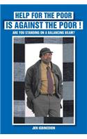 Help for the Poor Is Against the Poor !