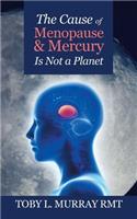 The Cause of Menopause & Mercury Is Not a Planet: (English)
