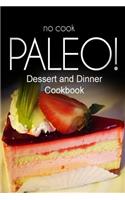 No-Cook Paleo! - Dessert and Dinner Cookbook