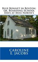Blue Bonnet in Boston; Or, Boarding-School Days at Miss North's