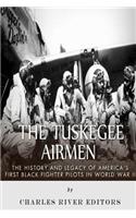 Tuskegee Airmen: The History and Legacy of America's First Black Fighter Pilots in World War II