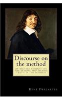Discourse on the Method: Of Rightly Conducting the Reason, and Seeking Truth in the Sciences(English)