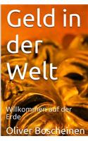 Geld in der Welt: Willkommen auf der Erde(German)