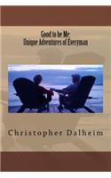 Good to be Me: Unique Adventures of Everyman