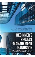 Beginner's Project Management Handbook: Art of Project Delivery