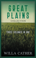 Great Plains Collection - Three Volumes in One;O Pioneers!, The Song of the Lark, & My Ántonia