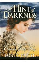 A Hint of Darkness: An Australian novel linking Contemporary & Victorian; parallels the lives of two women. The spectre of revenge shadows Emmaline as she fights for su(1 The Saga of Emmaline Gidley-King)