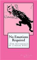 No Emotions Required: (the Wittering's of a House Wife).