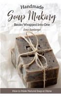 Homemade Soap Making Books Wrapped Into One: How to Make Natural Soap at Home