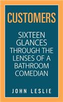 Customers: Sixteen Glances Through the Lenses of a Bathroom Comedian