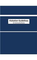 Visitation Guidelines For Community Nurses: Standardized Home Visit Assessment for Community Nurses