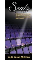 Seats: Chicago: 120 Seating Plans to Chicago and Milwaukee Area Theatres, Concert Halls and Sports Stadiums