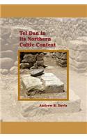 Tel Dan in Its Northern Cultic Context