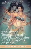 Inner Teachings of the Philosophies and Religions of India