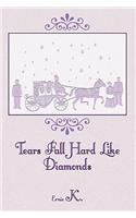 Tears Fall Hard Like Diamonds